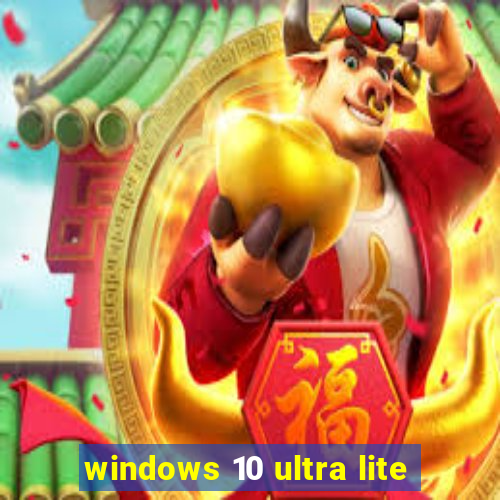 windows 10 ultra lite